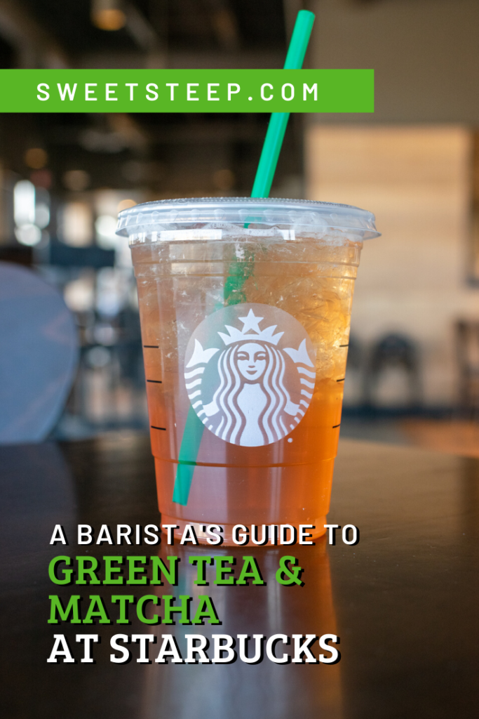 A Barista's Guide to Starbucks Green Tea & Matcha Drinks - Sweet Steep